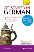 Get Started in German Absolute Beginner Course: The essential introduction to reading, writing, speaking and understanding a new