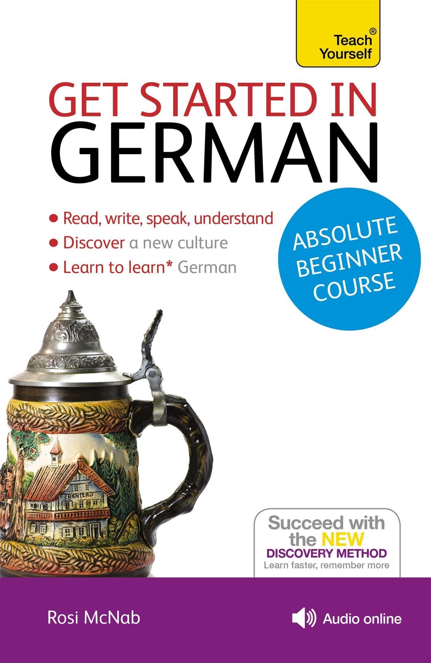 Get Started in German Absolute Beginner Course: The essential introduction to reading, writing, speaking and understanding a new