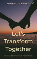 Lets Transform Together : A journey of broken hearts to mended hearts