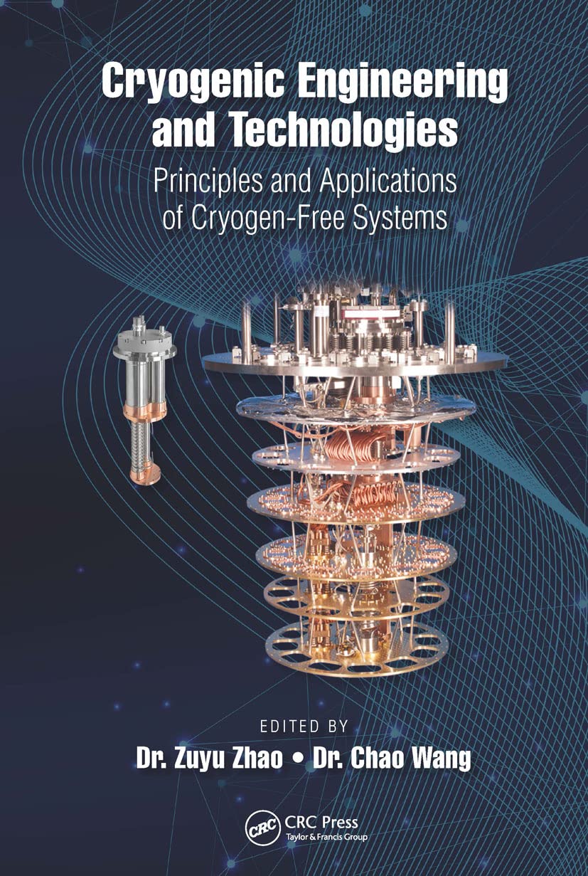 Cryogenic Engineering and Technologies: Principles and Applications of CryogenFree Systems