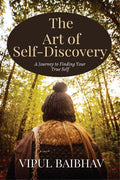 The Art of SelfDiscovery : A Journey to Finding Your True Self