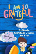 I Am So Grateful, 5 Minute Gratitude Journal for Kids : Increase Daily Happiness and Mindfulness