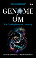 GENOME TO OM : THE EVOLVING FUTURE OF HUMANITY