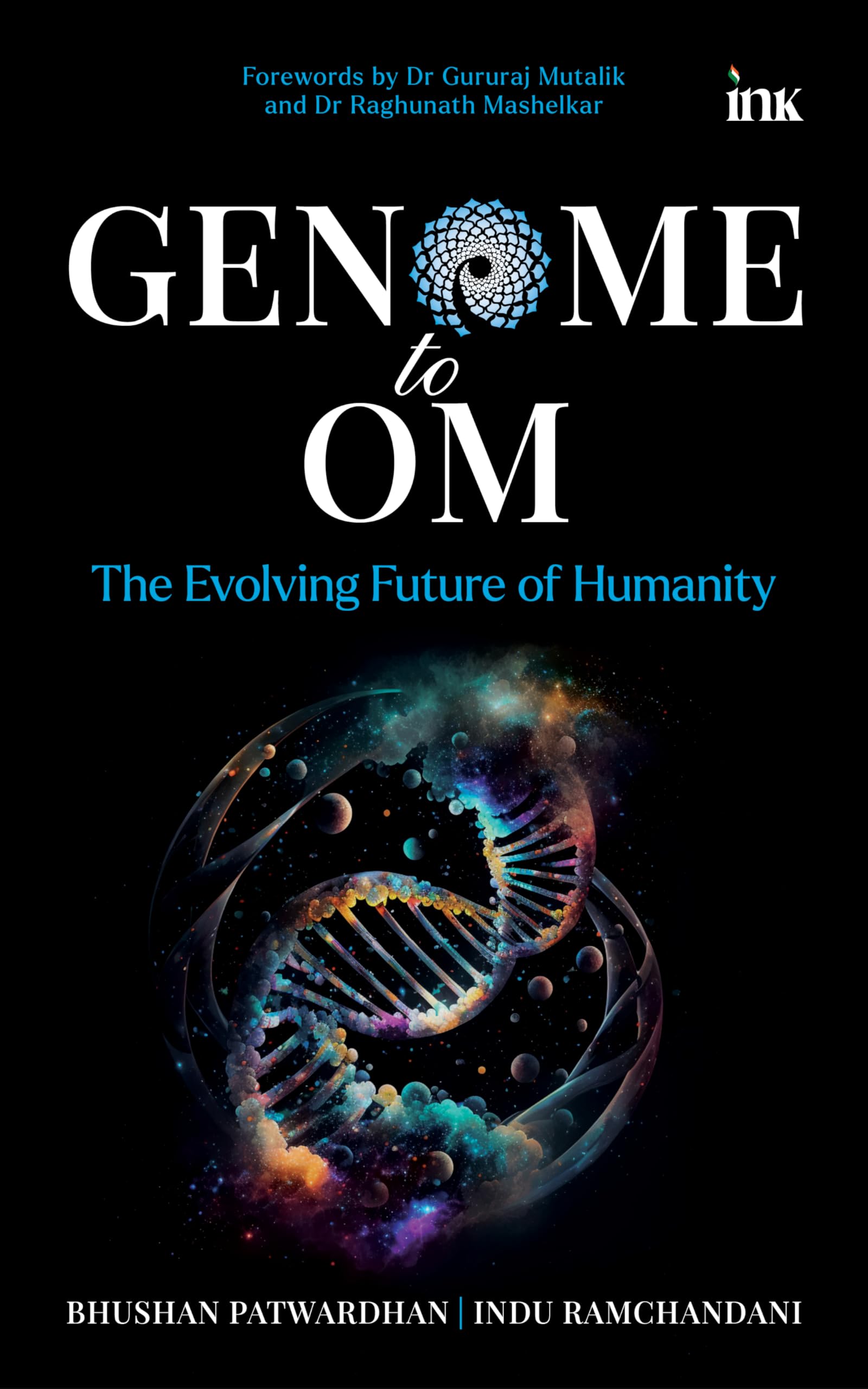 GENOME TO OM : THE EVOLVING FUTURE OF HUMANITY