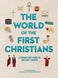 The World of the First Christians: A Curious Kids Guide to the Early Church (Curious Kids Guides, 3)