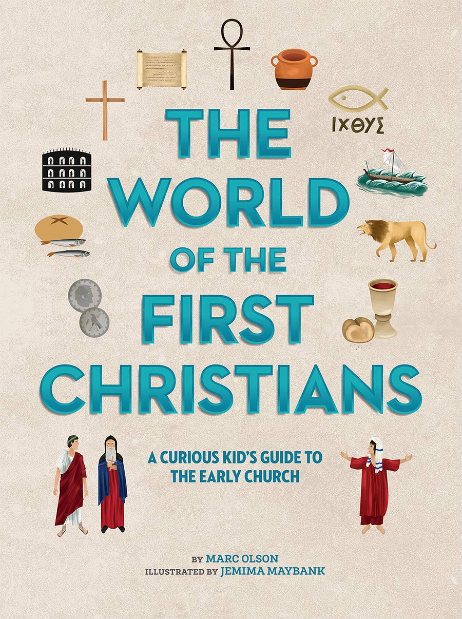 The World of the First Christians: A Curious Kids Guide to the Early Church (Curious Kids Guides, 3)