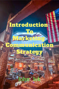Introduction To Marketing Communication Strategy