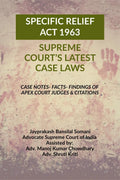 SPECIFIC RELIEF ACT 1963  SUPREME COURTS LATEST CASE LAWS: CASE NOTES FACTS FINDINGS OF APEX COURT JUDGES & CITATIONS