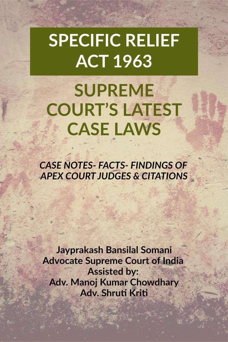 SPECIFIC RELIEF ACT 1963  SUPREME COURTS LATEST CASE LAWS: CASE NOTES FACTS FINDINGS OF APEX COURT JUDGES & CITATIONS