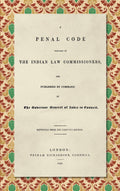 A Penal Code: Prepared by the Indian Law Commissioners, and Published by Command of the Governor General of India in Council