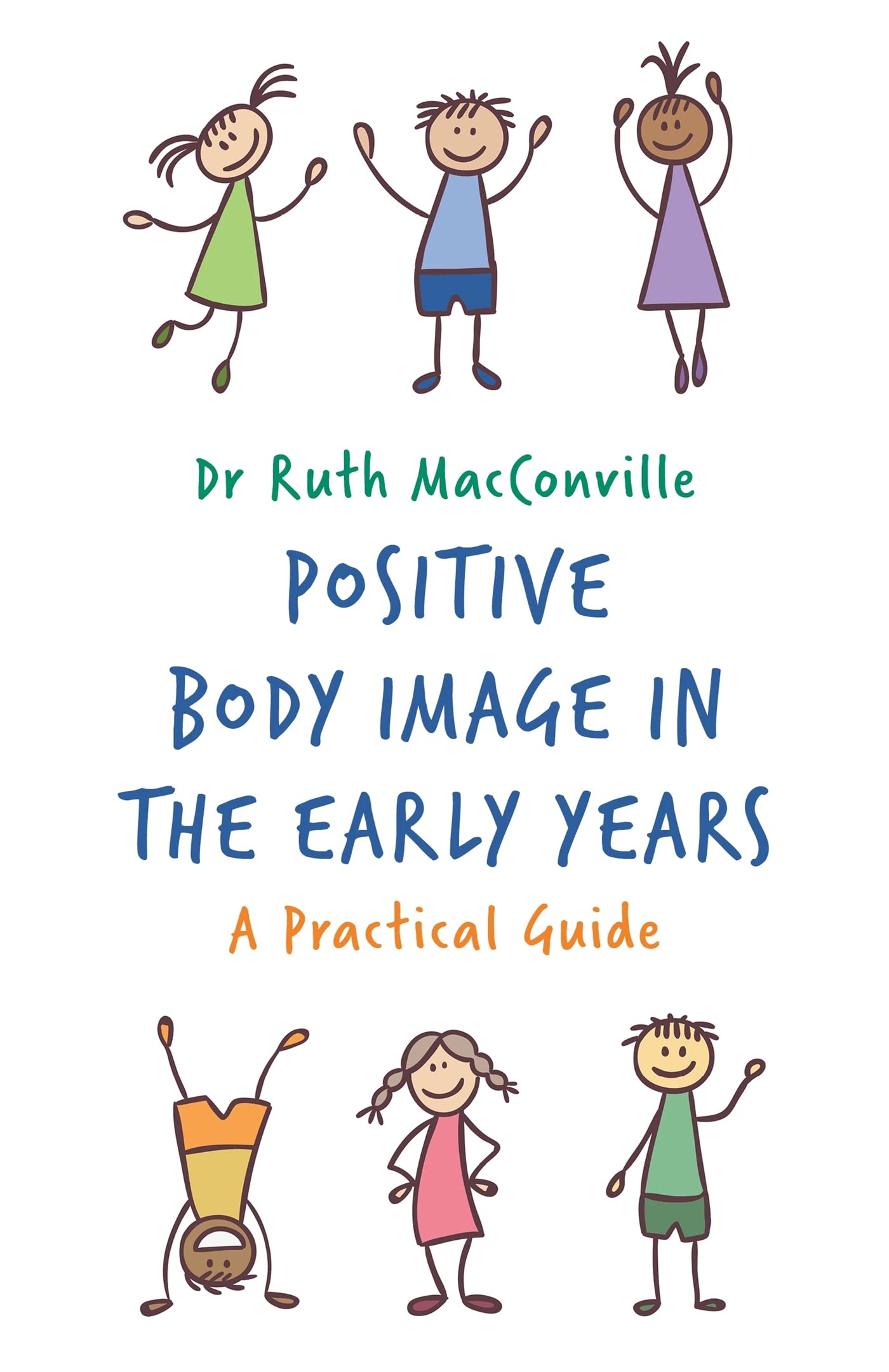 POSITIVE BODY IMAGE IN THE EARLY YEARS: A Practical Guide
