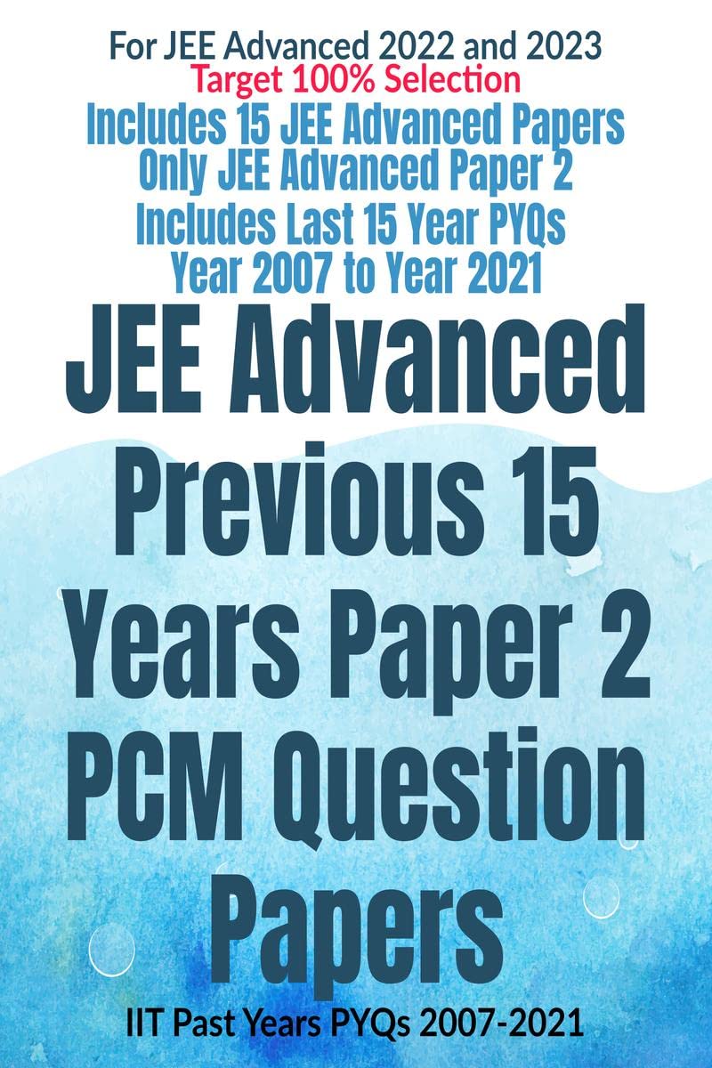 JEE Advanced Previous 15 Years Paper 2 PCM Question Papers : IIT Past Years PYQs 20072021