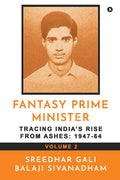Fantasy Prime Minister (Volume 2): Tracing Indias Rise from Ashes