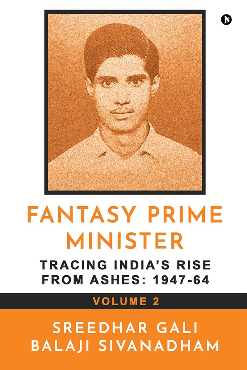 Fantasy Prime Minister (Volume 2): Tracing Indias Rise from Ashes