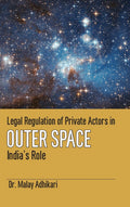 Legal Regulation Of Private Actors In Outer Space: IndiaS Role (First)