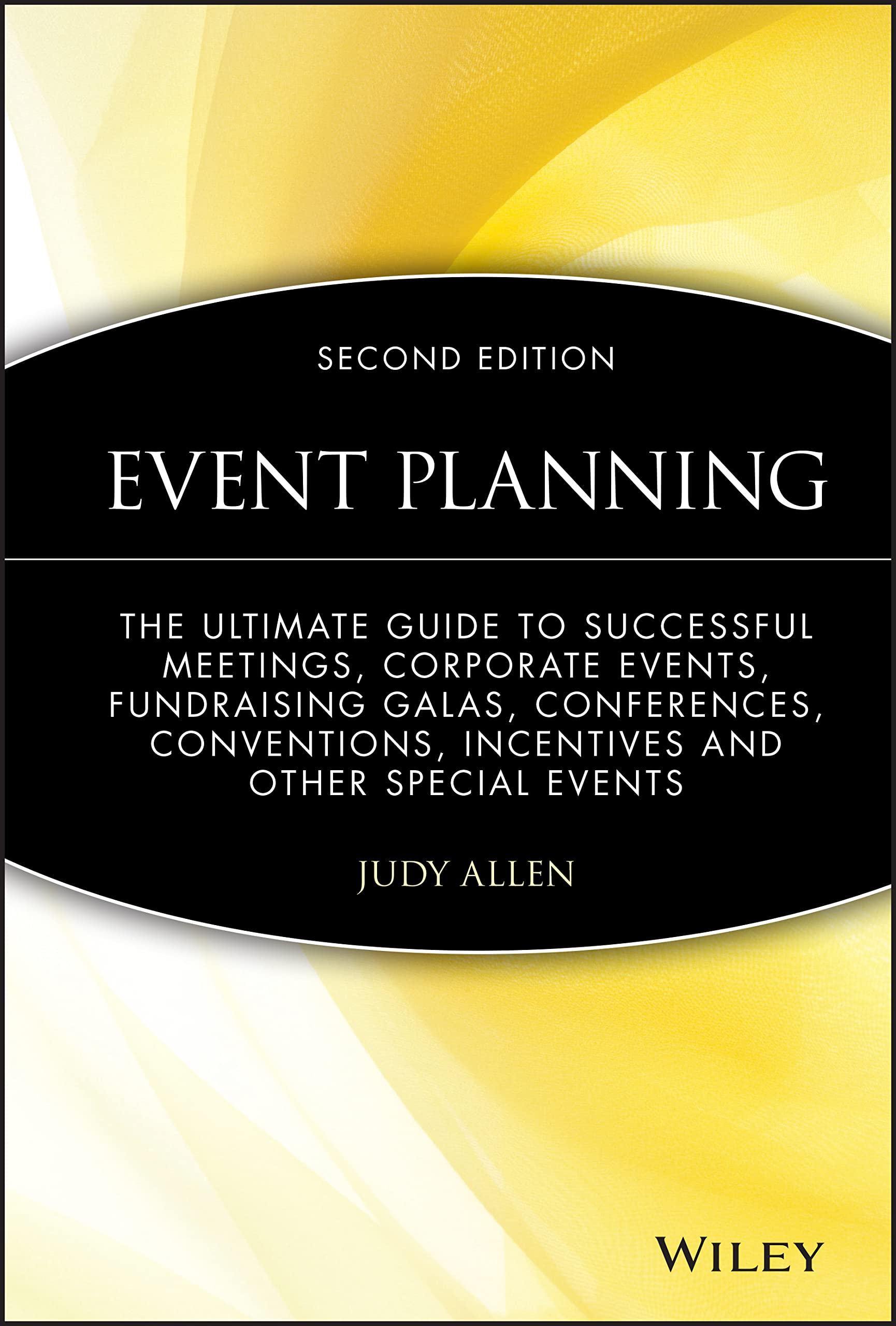 Event Planning: The Ultimate Guide To Successful Meetings, Corporate Events, Fundraising Galas, Conferences, Conventions, Incent