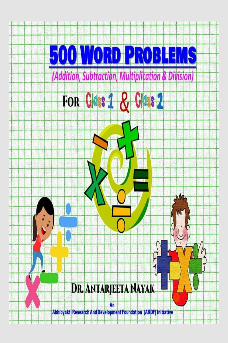 500 Word Problems : (Addition, Subtraction, Multiplication & Division) For Class 1 and Class 2