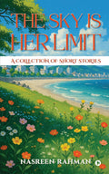 The Sky Is Her Limit: A Collection of Short Stories