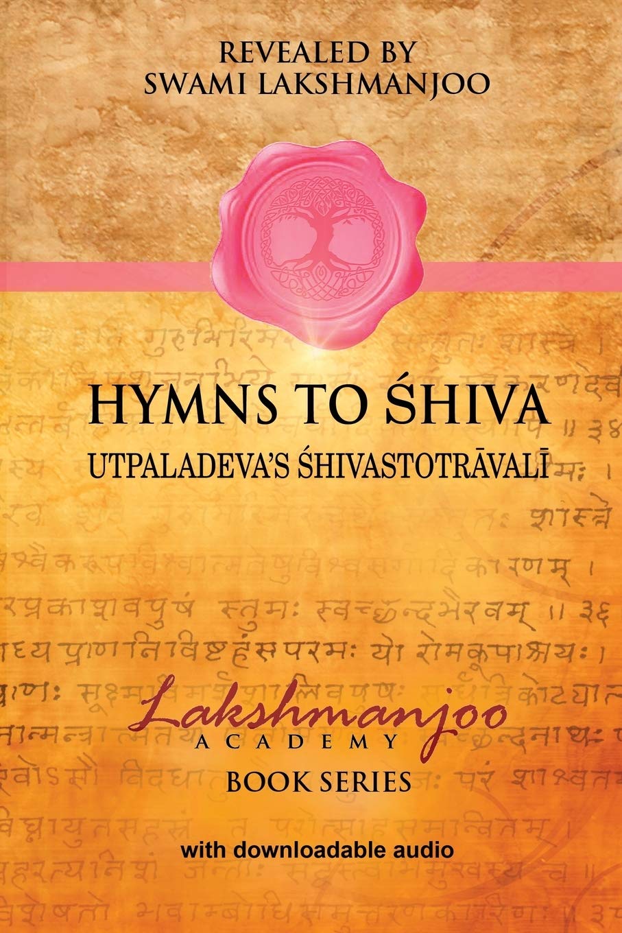 Hymns to Shiva: Utpaladevas Shivastotravali (Lakshmanjoo Academy Book Series)