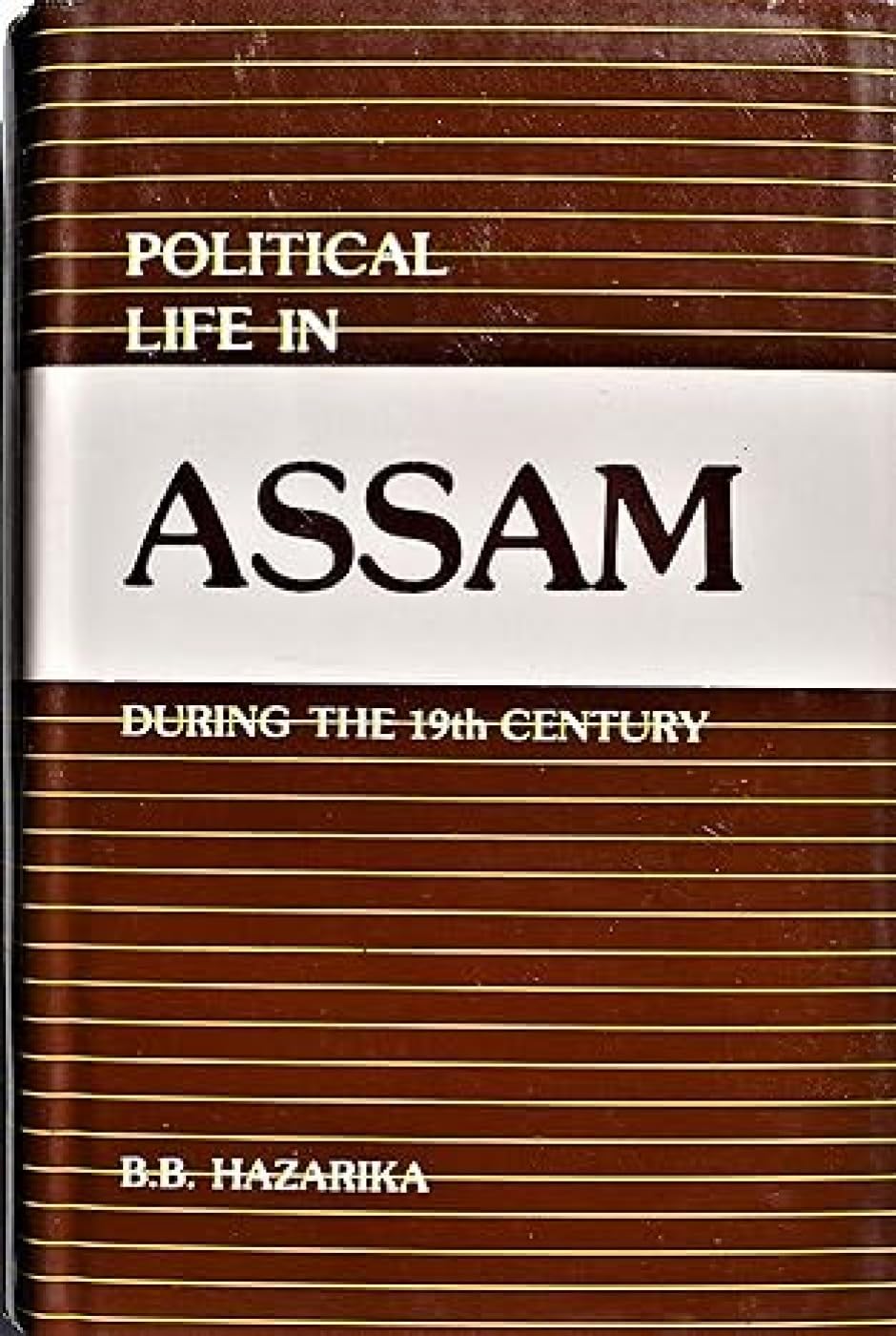 Political Life In Assam During The 19Th Century