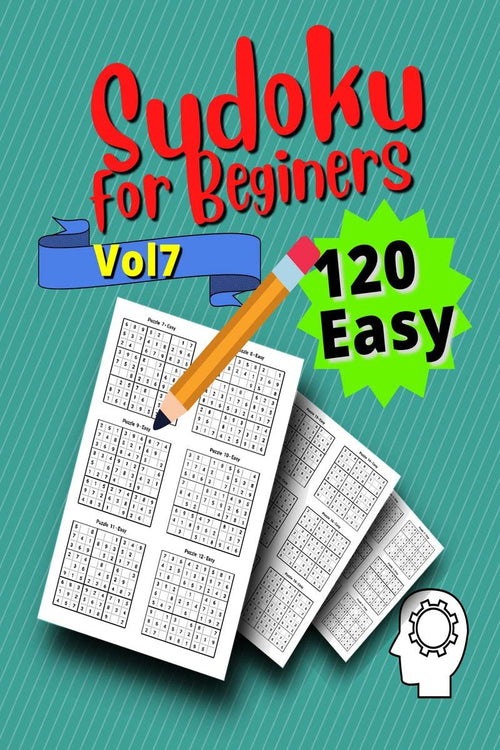 120 Easy Sudoku for Beginners Vol 7 : Challenge Sudoku Puzzle Book