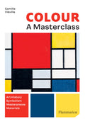 Color: A Master Class: Art History  Masterpieces  Symbolism  Techniques