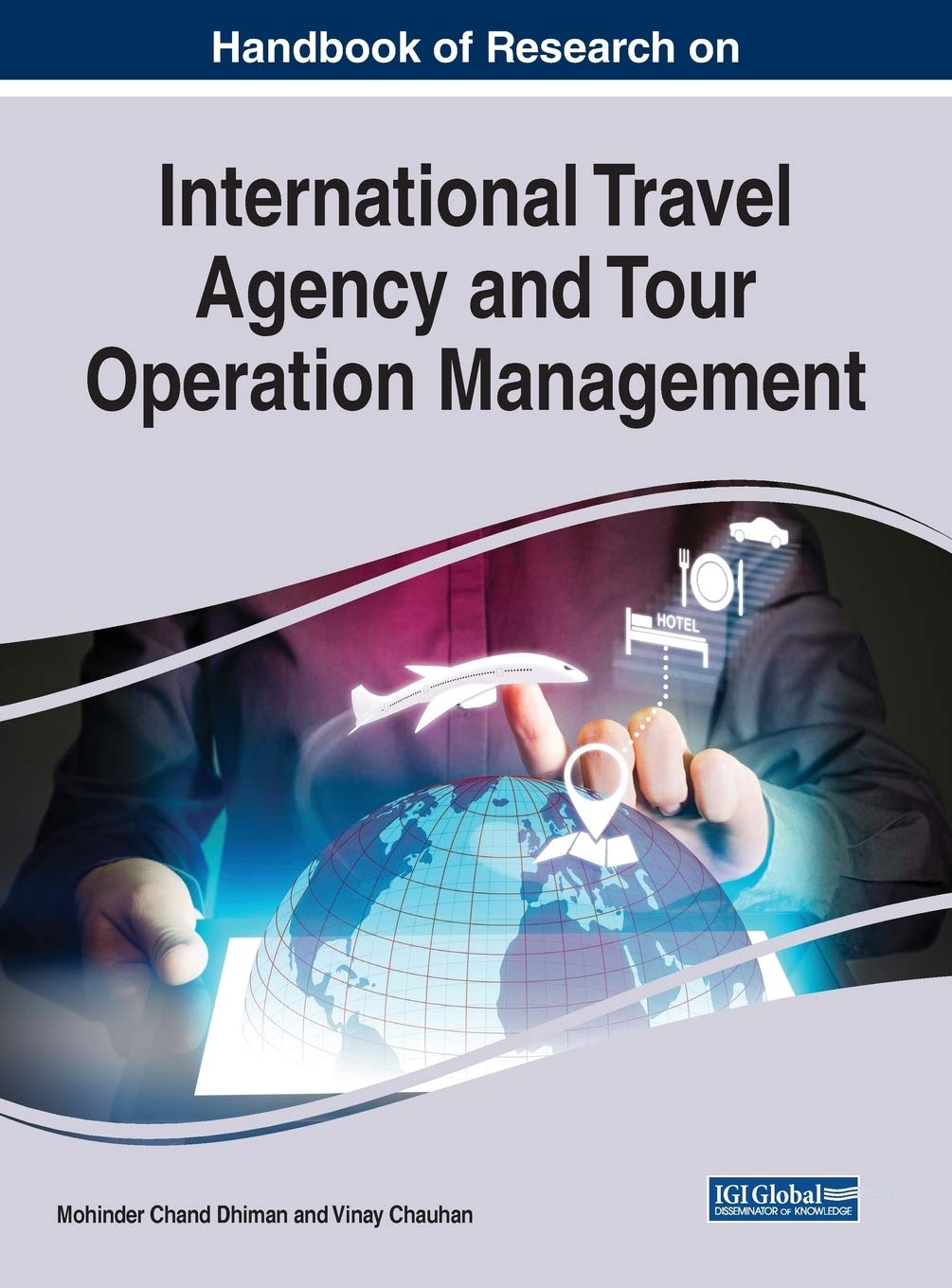 Handbook of Research on International Travel Agency and Tour Operation Management (Advances in Hospitality, Tourism, and the Ser