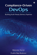 ComplianceDriven DevOps: Building AuditReady Delivery Pipelines