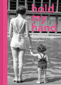 Hold My Hand: Wise Words for Mothers and Daughters Everywhere