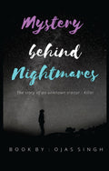 Mystery Behind Nightmares : The Story Of An Unknown Traitor: Killer