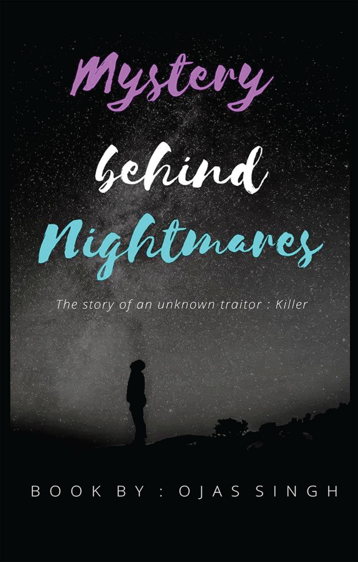 Mystery Behind Nightmares : The Story Of An Unknown Traitor: Killer