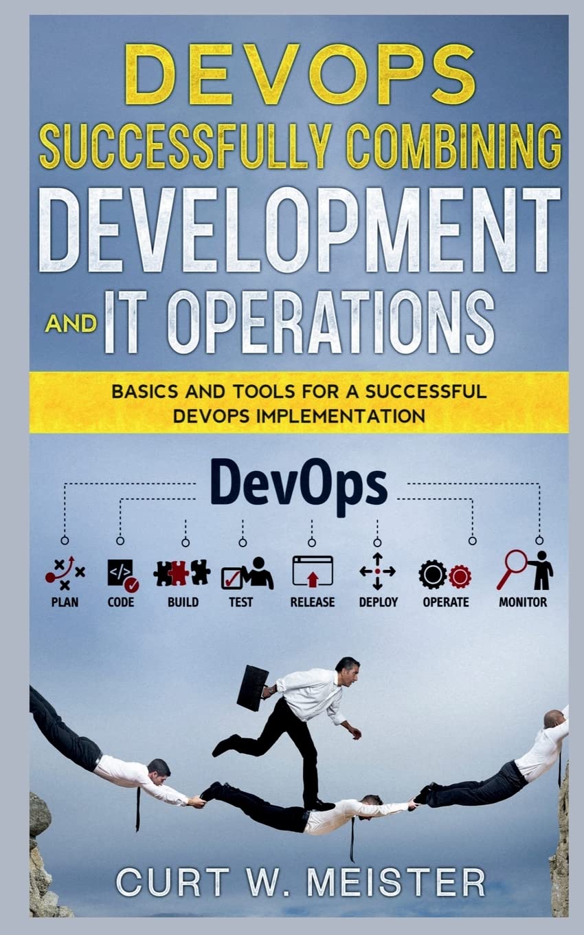 Devops  Successfully Combining Development And It Operations : Basics And Tools For A Successful Devops Implementation