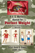 A U S Marines Manual for Perfect Weight: The Worlds Simplest Weight Control System, NOT A Diet