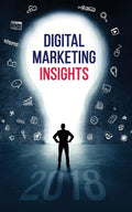 Digital Marketing Insights 2018