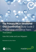 THE PRIMARY FRCA STRUCTURED ORAL EXAMINATION STUDY GUIDE 2 PHARMACOLOGY AND CLINICAL TOPICS 3ED (PB 2025) (Masterpass)