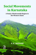 Social Movements In Karnataka:: A Study Of Kudremukh Region In The Western Ghats