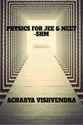 PHYSICS FOR JEE & NEETSHM