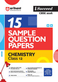 Arihant I Succeed Cbse 15 Sample Question Papers Chemistry Class 12 For Exam 2026 | Based On Latest Cbse Syllabus | With Solved 