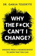 Why The F*Ck CanT I Change?