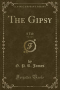 The Gipsy, Vol. 3 of 3: A Tale (Classic Reprint)