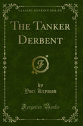 The Tanker Derbent (Classic Reprint)
