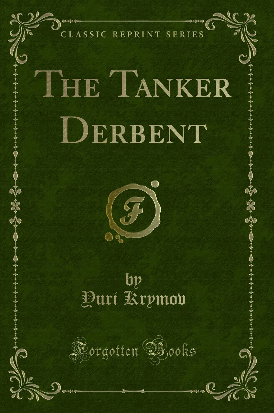 The Tanker Derbent (Classic Reprint)
