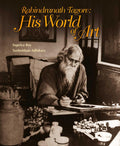 Rabindranath Tagore: His World Of Art