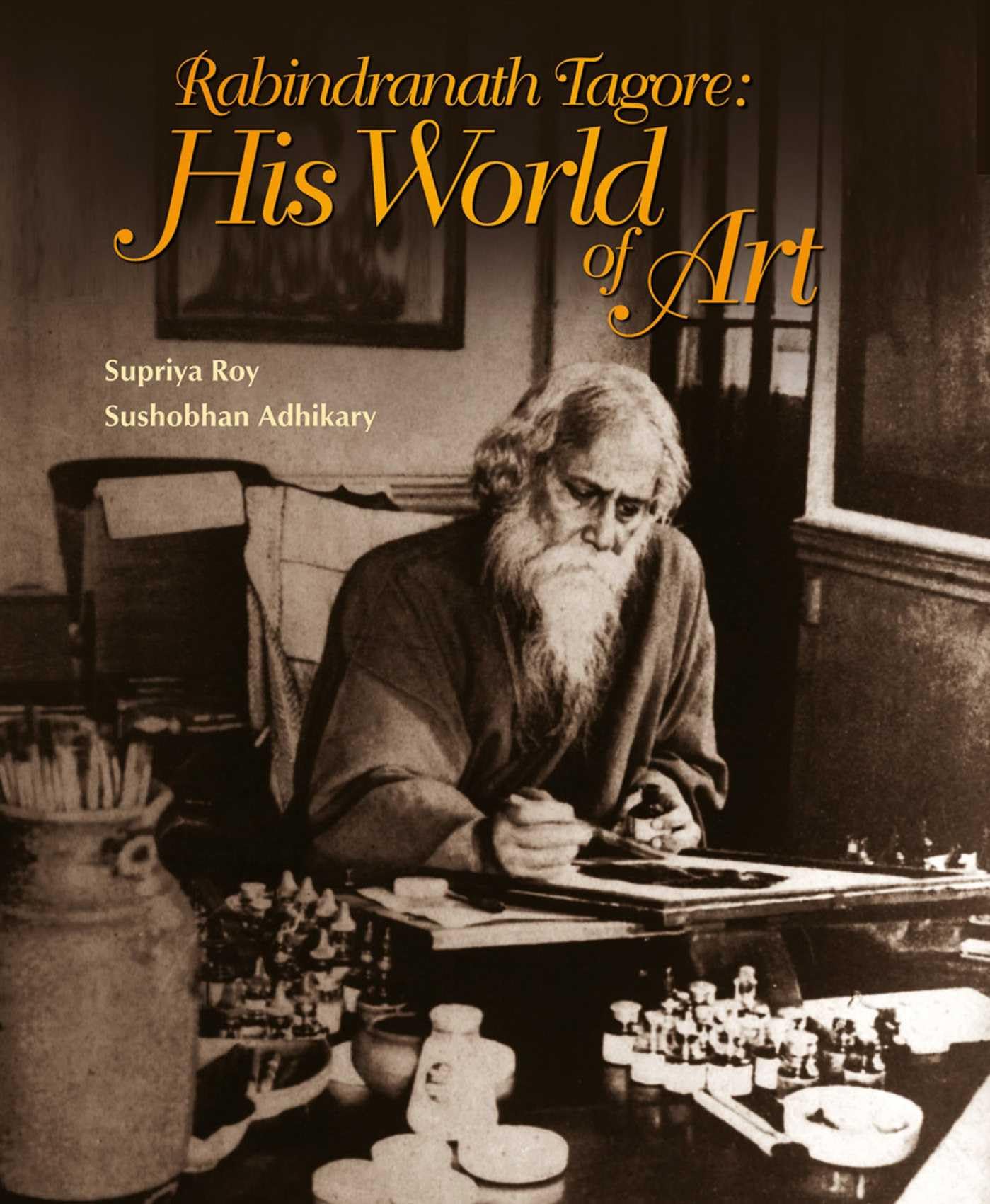 Rabindranath Tagore: His World Of Art