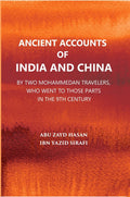 Ancient Account Of India And China By Two Mohammedan Travellers 9Th Century A.D.  (Silsilat Al Tawarikh)  Translated From Arab