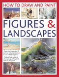 How to Draw and Paint Figures & Landscapes: A Practical Guide to Yearround Success in Your Garden, Shown in Over 125 Photograph