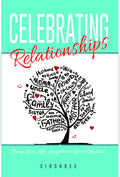 CELEBRATING RELATIONSHIPS  Bring Love, Life, Laughter in Your Relations