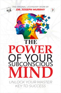 The Power of Your Subconscious Mind  Joseph Murphy | Classic Edition | Unlock Success, Wealth, Health & Inner Peace Through the