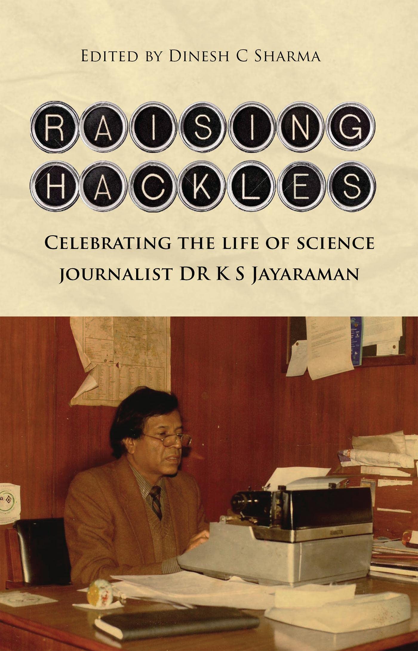 Raising Hackles : Celebrating The Life Of Science Journalist Dr K S Jayaraman