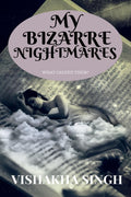 My Bizarre Nightmares : What caused them?